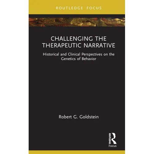 Challenging the Therapeutic Narrative: Historical and Clinical Perspectives on the Genetics of Behavior