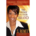 The Bridge to Your Brand: Likability, Marketability, Credibility