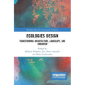 Ecologies Design: Transforming Architecture, Landscape, and Urbanism