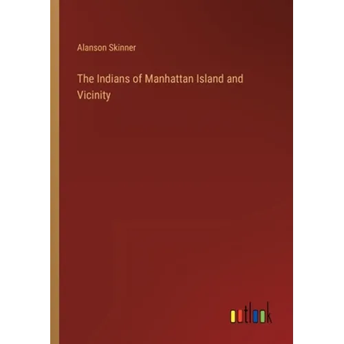 The Indians of Manhattan Island and Vicinity