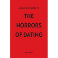 A Final Girl's Guide To The Horrors Of Dating