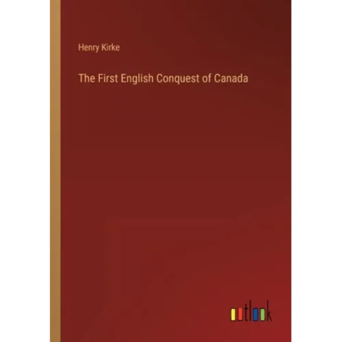 The First English Conquest of Canada