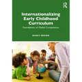 Internationalizing Early Childhood Curriculum: Foundations of Global Competence