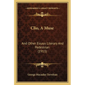 Clio, A Muse: And Other Essays Literary And Pedestrian (1913)
