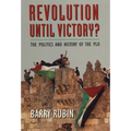 Revolution Until Victory?: The Politics and History of the PLO