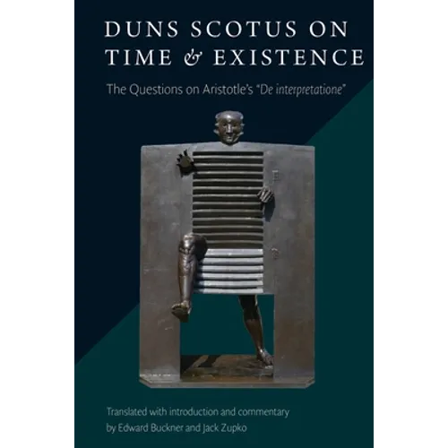 Duns Scotus on Time and Existence: The Questions on Aristotle's ' De interpretatione'
