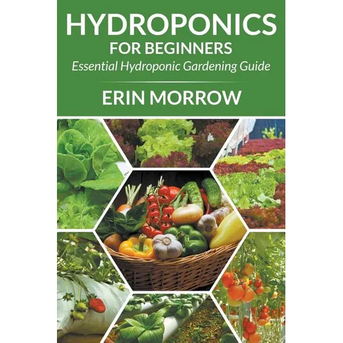 Hydroponics For Beginners: Essential Hydroponic Gardening Guide