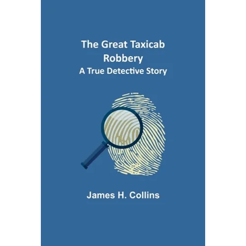 The Great Taxicab Robbery: A True Detective Story