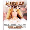 Mudras for PTSD: Release and recode your Aura injury
