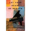 Let Your Heart Be Broken: Life and Music from a Classical Composer
