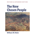 The New Chosen People, Revised and Expanded Edition: A Corporate View of Election