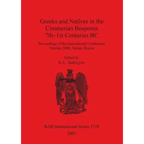 Greeks and Natives in the Cimmerian Bosporus 7th-1st Centuries BC