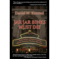 Jar Jar Binks Must Die... and Other Observations about Science Fiction Movies: A Fantastic Books Book
