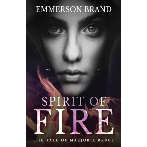 Spirit of Fire: The Tale of Marjorie Bruce