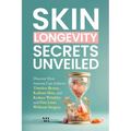 Skin Longevity Secrets Unveiled: Discover How Anyone Can Achieve Timeless Beauty, Radiant Skin, and Reduce Wrinkles and Fine Lines