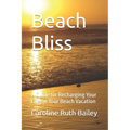 Beach Bliss: A Guide for Recharging Your Life on Your Beach Vacation