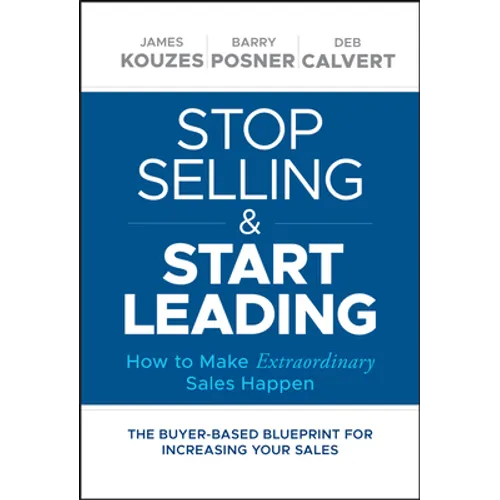 Stop Selling and Start Leading: How to Make Extraordinary Sales Happen