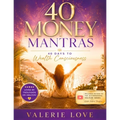 40 Money Mantras: 40 Days to Wealth Consciousness!