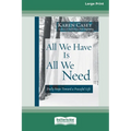 All We Have Is All We Need: Daily Steps Toward a Peaceful Life [Standard Large Print 16 Pt Edition]