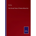 The Life and Times of Thomas Wilson Dorr