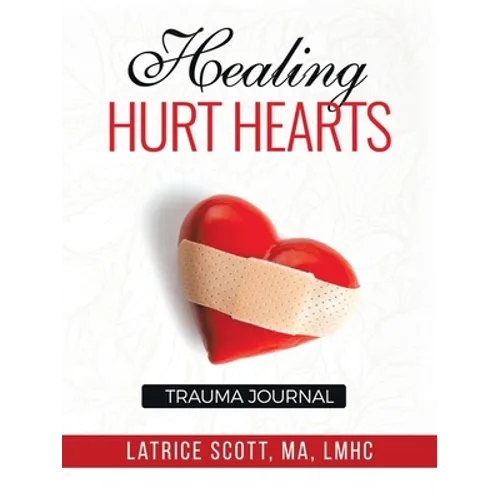 Healing Hurt Hearts Trauma Journal