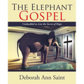 The Elephant Gospel: Unshackled to Live the Secret of Hope