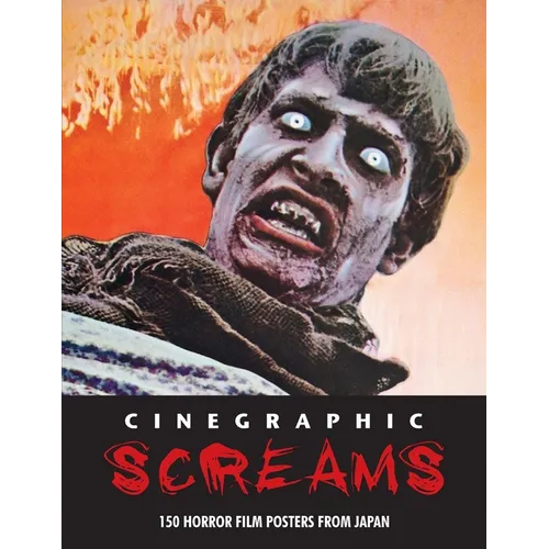 Cinegraphic Screams: 150 Horror Film Posters From Japan