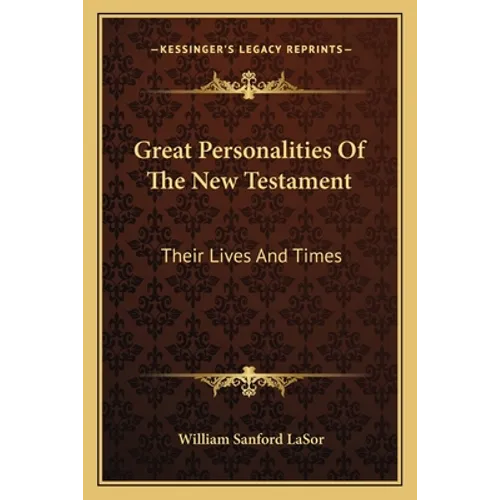 Great Personalities Of The New Testament: Their Lives And Times
