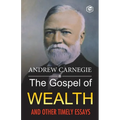 The Gospel of Wealth and Other Timely Essays