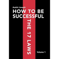 How to Be Successful the 17 Laws: Volume 1