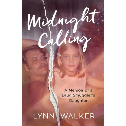 Midnight Calling: A Memoir of a Drug Smuggler's Daughter