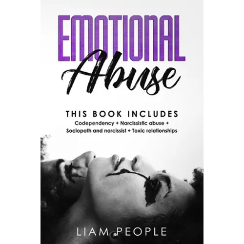 emotional abuse: 4 Books in 1: Codependency+ Narcissistic abuse+ Sociopath and narcissist+ Toxic relationships