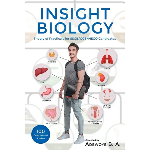 Insight Biology: Theory of Practical for Ssce-Gce-Neco Candidates