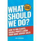 What Should We Do?: How to Win Clients, Double Profit & Grow Your Home Service Sales - Hardcover