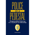 Police on a Pedestal: Responsible Policing in a Culture of Worship