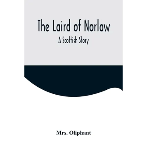 The Laird of Norlaw; A Scottish Story