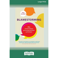 Blamestorming: Why Conversations Go Wrong and How to Fix Them [Standard Large Print 16 Pt Edition]