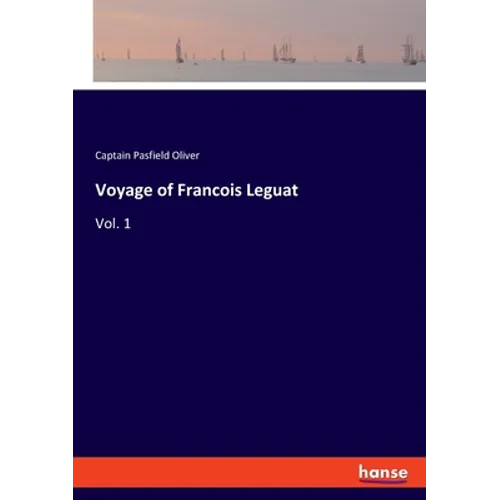 Voyage of Francois Leguat: Vol. 1