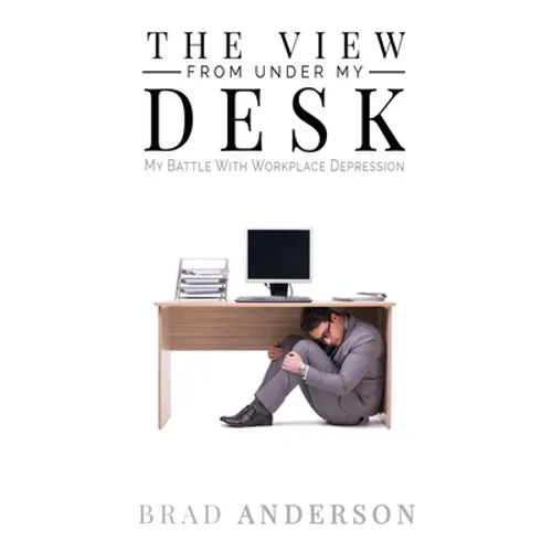The View From Under My Desk: My Battle With Workplace Depression