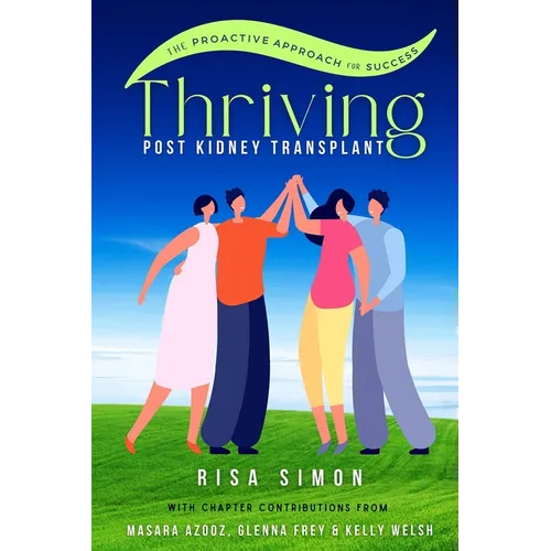 Thriving Post Kidney Transplant: The Proactive Guide to Optimal Outcomes