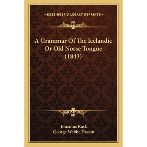 A Grammar Of The Icelandic Or Old Norse Tongue (1843)