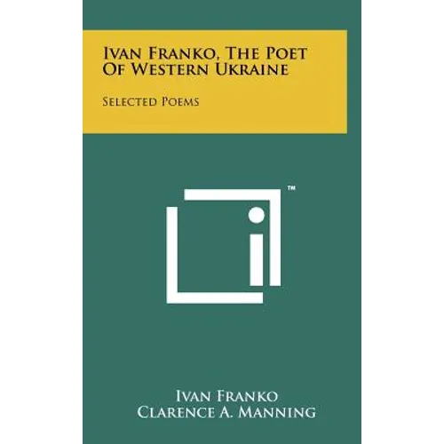 Ivan Franko, The Poet Of Western Ukraine: Selected Poems