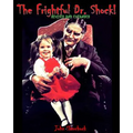 The Frightful Dr. Shock Revised & Expanded