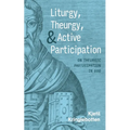 Liturgy, Theurgy, and Active Participation: On Theurgic Participation in God