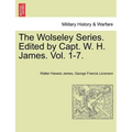 The Wolseley Series. Edited by Capt. W. H. James.