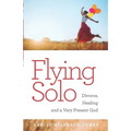 Flying Solo: A Journey of Divorce, Healing and a Very Present God