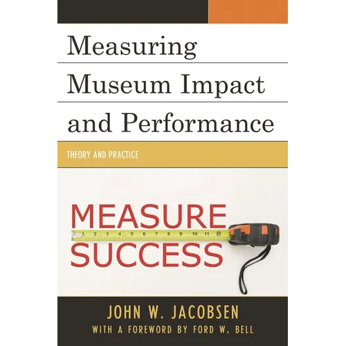 Measuring Museum Impact and Performance: Theory and Practice