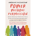 Power Without Permission: Real Stories & Practical Tools to Quiet Imposter Syndrome and Lead with Your Brilliance