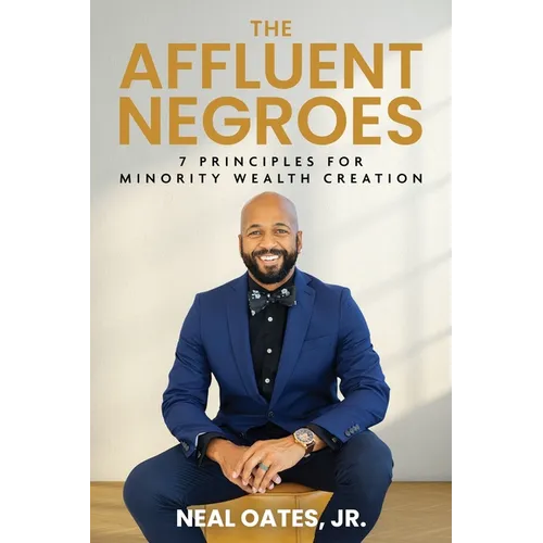 The Affluent Negroes: 7 Principles for Minority Wealth Creation