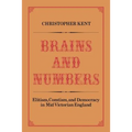 Brains and Numbers: Elitism, Comtism, and Democracy in Mid-Victorian England